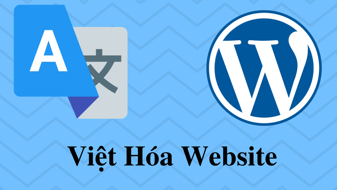 Hướng Dẫn Việt Hóa Website WordPress – Dịch Theme – Dịch Plugin Sang Tiếng Việt